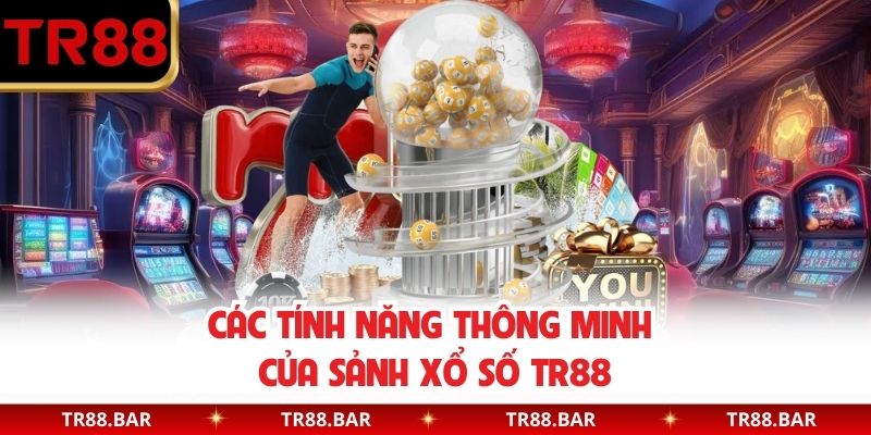 Các tính năng thông minh của sảnh xổ số TR88
